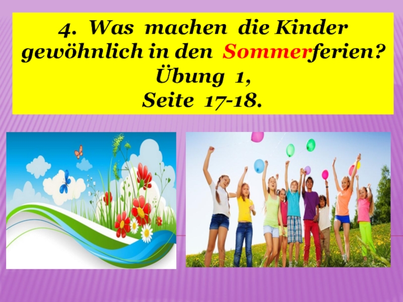 Презентация к уроку немецкого языка в 5 классе  Was machen die Kinder gewöhnlich in den Sommerferien?
