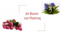Презентация по немецкому языку на тему Цветы для мамы