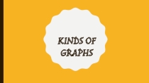 Презентация по английскому языку на тему Kinds of Graphs (6, 7, 8 класс)