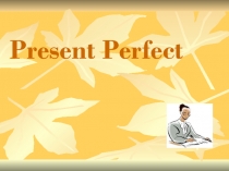 Present Perfect по английскому языку для 7 класса