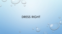 Презентация по английскому языку на тему Dress right (5 класс)