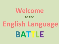 Презентация к внеклассному мероприятию English Language Battle в старших классах