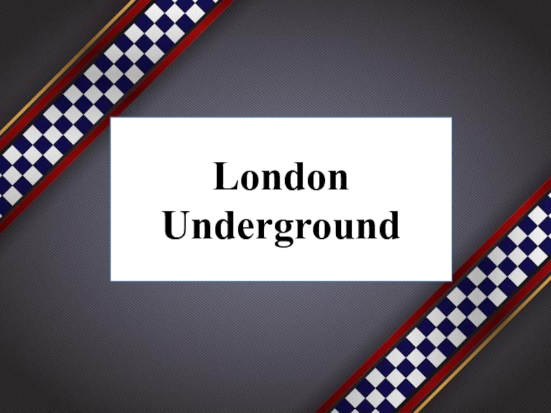 Презентация Презентация по английскому языку на тему  London Underground  ( 8 класс )