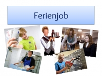 Презентация по немецкому языку на тему Ferienjob