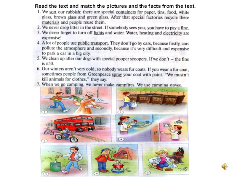 The Earth needs a friend, doesn't it? Read the text and match the pictures and the facts from the text. Read the text and match the pictures and the facts from the text.