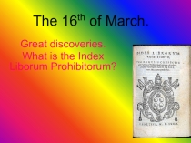 Презентация к уроку Great discoveries. What is the Index Liborum Prohibitorum? 8 класс Кауфман