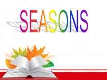 Презентация по английскому языку на тему Seasons (4 класс)