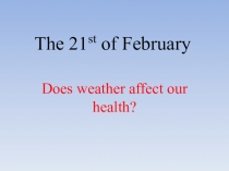 Презентация. Does weather affect our health?