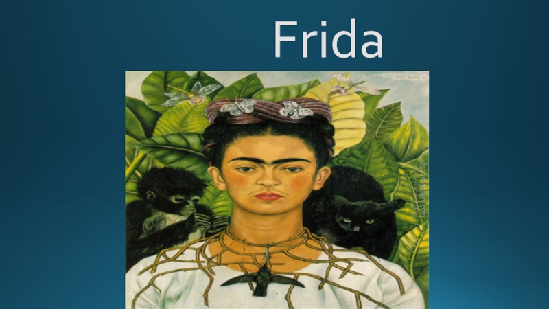 Презентация Презентация по английскому языку на тему Frida Kahlo