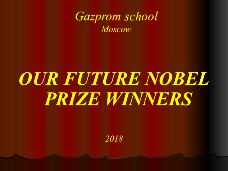 Презентация Презентация к уроку Our future Nobel prize winners (10 класс)