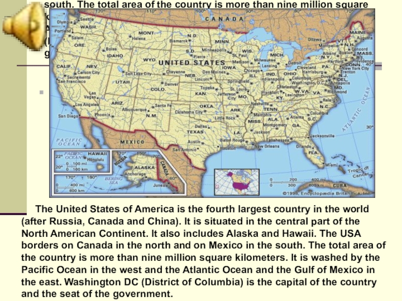 The United States of America is the fourth largest country in the world (after